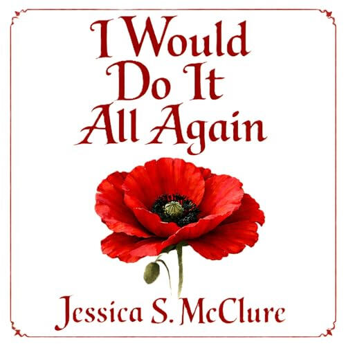 Narrated Audiobook: "I Would Do It All Again" by Jessica S. McClure